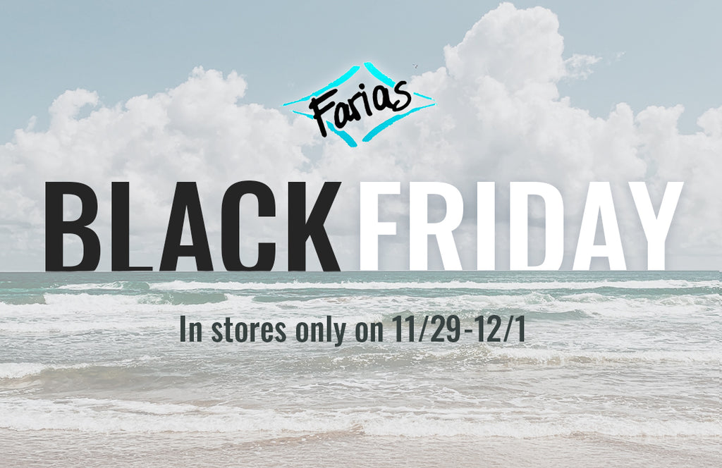Black Friday at Farias! Don't miss out!